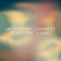 Jacqueline Govaert - Stil De Tijd