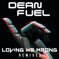 Dean Fuel - Loving Me Wrong (Remixes)