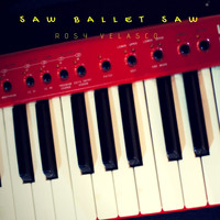Rosy Velasco - Saw Ballet Saw