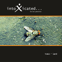 Intoxicated... - Toxic - Land