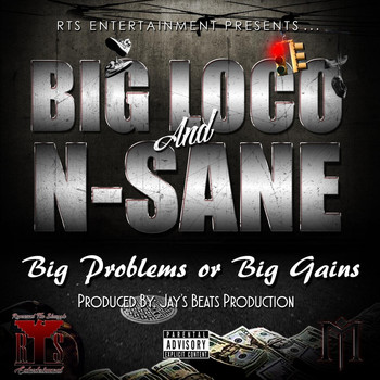 N-Sane & Big Loco - Big Problems or Big Gains (Explicit)