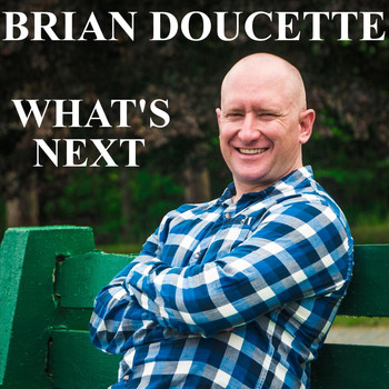 Brian Doucette - What's Next (Explicit)