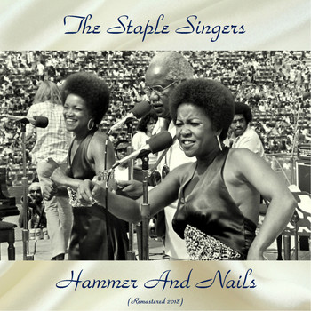 The Staple Singers - Hammer And Nails (Remastered 2018)