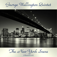 George Wallington Quintet - The New York Scene (Remastered 2018)