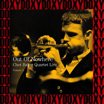 Chet Baker Quartet - Live Volume 2 - Out Of Nowhere (Hd Remastered Edition, Doxy Collection)