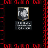 Earl Hines and His Orchestra - 1937-1939 (Hd Remastered Edition, Doxy Collection)