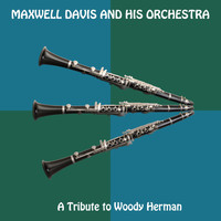 Maxwell Davis & The Maxwell Davis Orchestra - A Tribute to Woody Herman