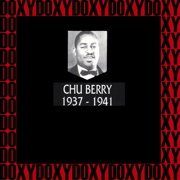 Chu Berry - 1937-1941 (Hd Remastered Edition, Doxy Collection)