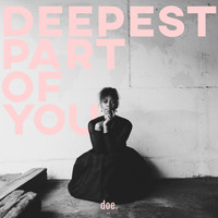 Doe - Deepest Part of You