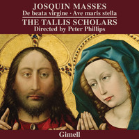 The Tallis Scholars and Peter Phillips - Josquin Des Prez - Missa De Beata Virgine & Missa Ave Maris Stella