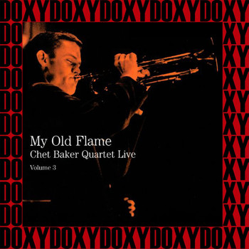 Chet Baker Quartet - Live Volume 3 - My Old Flame (Hd Remastered Edition, Doxy Collection)