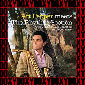 Art Pepper - Meets The Rhythm Section (Hd Remastered Edition, Doxy Collection)