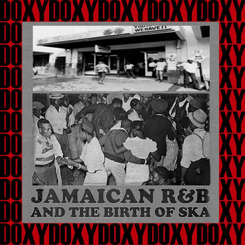 Various Artists - Jamaican R&B And The Birth Of Ska (Hd Remastered Edition, Doxy Collection)