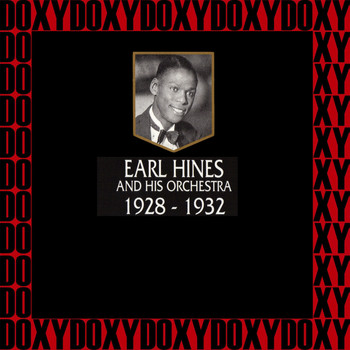 Earl Hines and His Orchestra - 1928-1932 (Hd Remastered Edition, Doxy Collection)