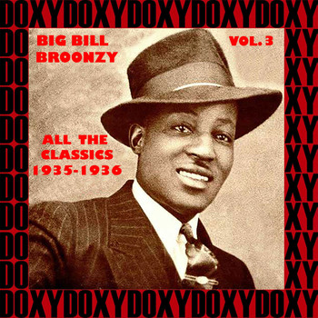 Big Bill Broonzy - All The Classics 1935-1936, Vol. 3 (Hd Remastered Edition, Doxy Collection)