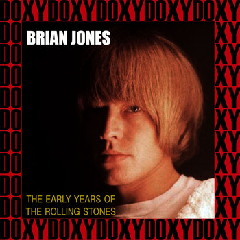Brian Jones - The Early Years Of The Rolling Stones (Hd Remastered Edition, Doxy Collection)