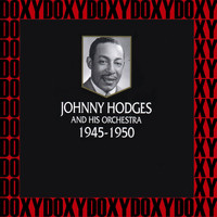 Johnny Hodges And His Orchestra - Johnny Hodges And His Orchestra 1945-1950 (Hd Remastered Edition, Doxy Collection)