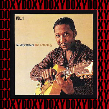 Muddy Waters - The Anthology, Vol. 1 (Hd Remastered Edition, Doxy Collection)