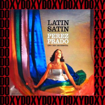 Perez Prado - Latin Satin (Hd Remastered Edition, Doxy Collection)