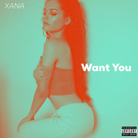 Xana - Want You (Explicit)