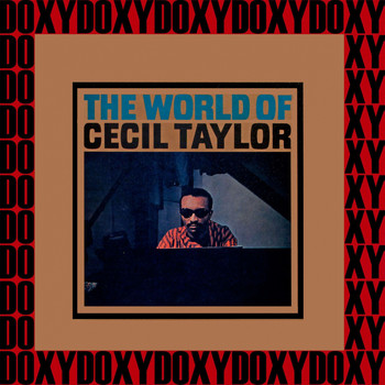 Cecil Taylor - The World Of Cecil Taylor (Hd Remastered Edition, Doxy Collection)
