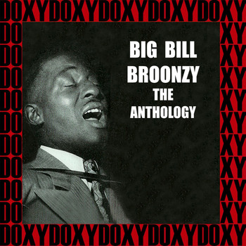 Big Bill Broonzy - The Anthology (Hd Remastered Edition, Doxy Collection)