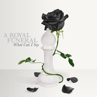 A Royal Funeral - What Can I Say