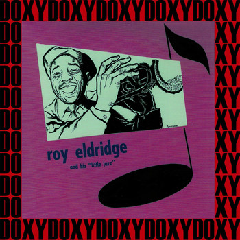 Roy Eldridge - Roy Eldridge And His "Little Jazz" (Bonus Track Version) (Hd Remastered Edition, Doxy Collection)