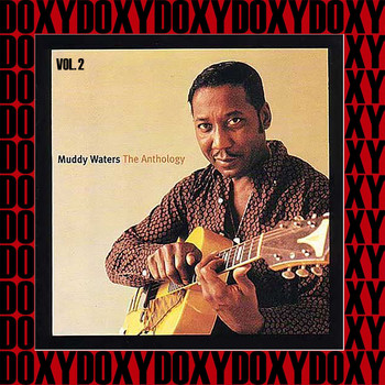 Muddy Waters - The Anthology, Vol. 2 (Hd Remastered Edition, Doxy Collection)