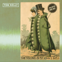 TOM KELLY - Burnt Peas / The Tolling of St John's Bells