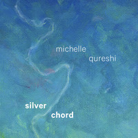 Michelle Qureshi - Silver Chord