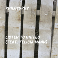 Philosophy - Listen to United (feat. Felicia Mann) (Explicit)