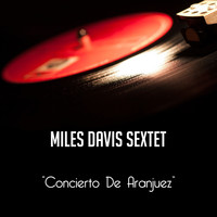 Miles Davis Sextet - Concierto De Aranjuez