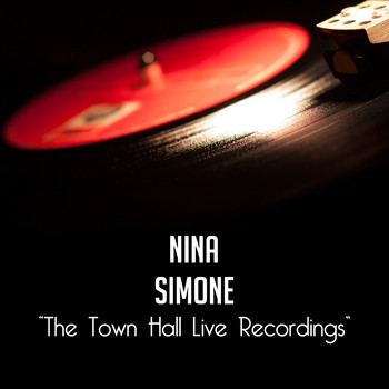 Nina Simone - The Town Hall Live Recordings (Live Recordings)
