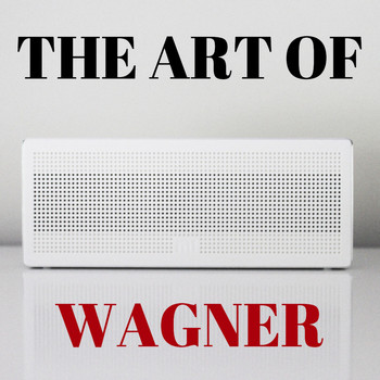 Richard Wagner - The Art Of Wagner