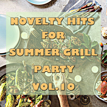 Various Artists - Novelty Hits For Summer Grill Party, Vol. 10