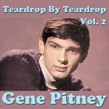 Gene Pitney - Teardrop By Teardrop, Vol.2