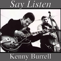 Kenny Burrell - Say Listen