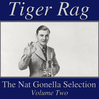 Nat Gonella, Johnny Claes & His Claepigeons, John Kirby and His Orchestra and Nat Gonella and His New Georgians - Tiger Rag- The Nat Gonella Selection, Vol. 2