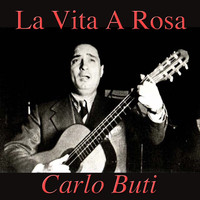 Carlo Buti - La Vita A Rosa