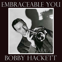 Bobby Hackett - Embraceable You, Vol. 3