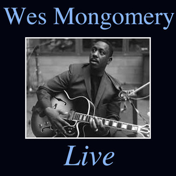 Wes Montgomery - Wes Montgomery Live (Live)