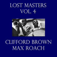 Clifford Brown and Max Roach - Lost Masters Vol. 4