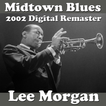 Lee Morgan - Midtown Blues (2002 Digital Remaster)