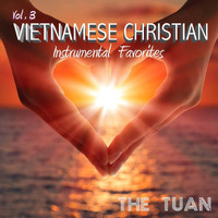 The Tuan - Vietnamese Christian Instrumental Favorites, Vol. 3