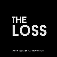 Matthew Raetzel - The Loss (Original Motion Picture Soundtrack)