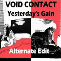 Void Contact - Yesterday's Gain (Alternate Edit)