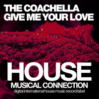The Coachella - Give Me Your Love