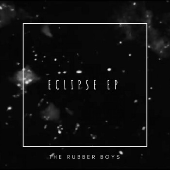 The Rubber Boys - Eclipse