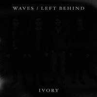 Ivory - Waves / Left Behind